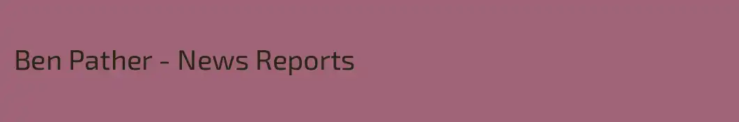 Ben Pather - News Reports